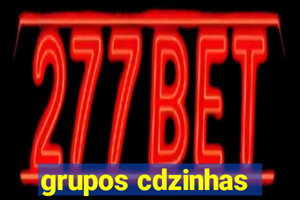 grupos cdzinhas